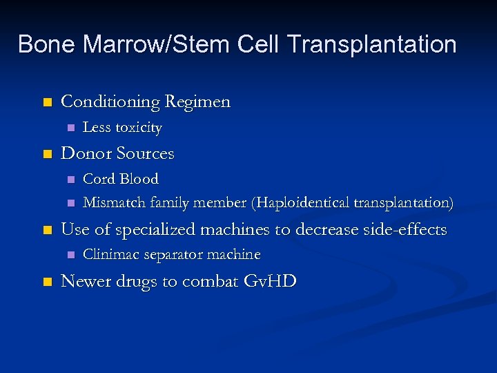 Bone Marrow/Stem Cell Transplantation n Conditioning Regimen n n Donor Sources n n n