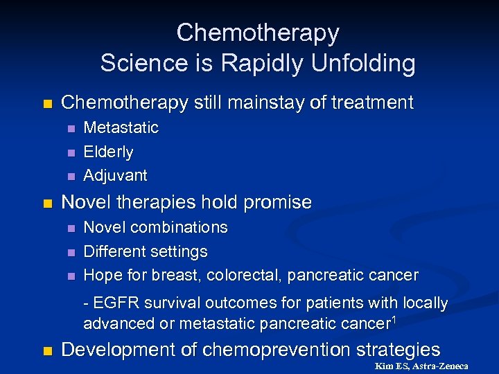 Chemotherapy Science is Rapidly Unfolding n Chemotherapy still mainstay of treatment n n Metastatic