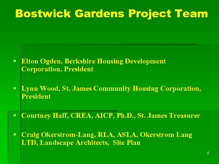 Bostwick Gardens Project Team § Elton Ogden, Berkshire Housing Development Corporation, President § Lynn