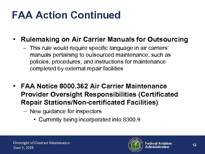 FAA Action Continued • Rulemaking on Air Carrier Manuals for Outsourcing – This rule