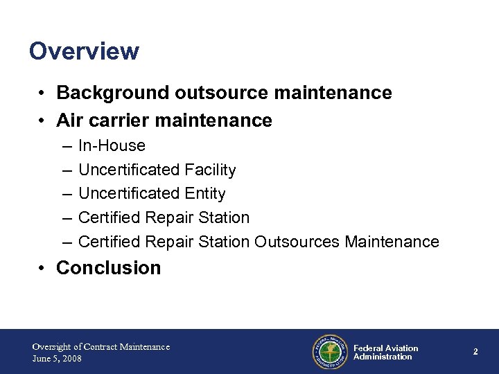 Overview • Background outsource maintenance • Air carrier maintenance – – – In-House Uncertificated