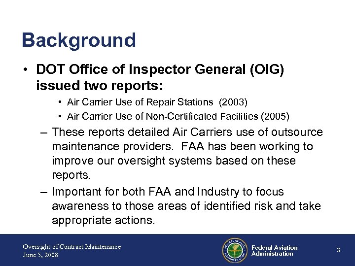 Background • DOT Office of Inspector General (OIG) issued two reports: • Air Carrier