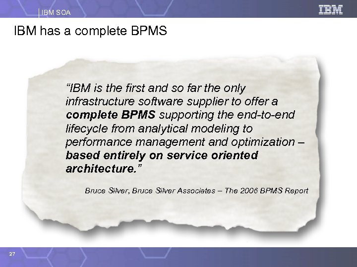 IBM SOA IBM has a complete BPMS “IBM is the first and so far