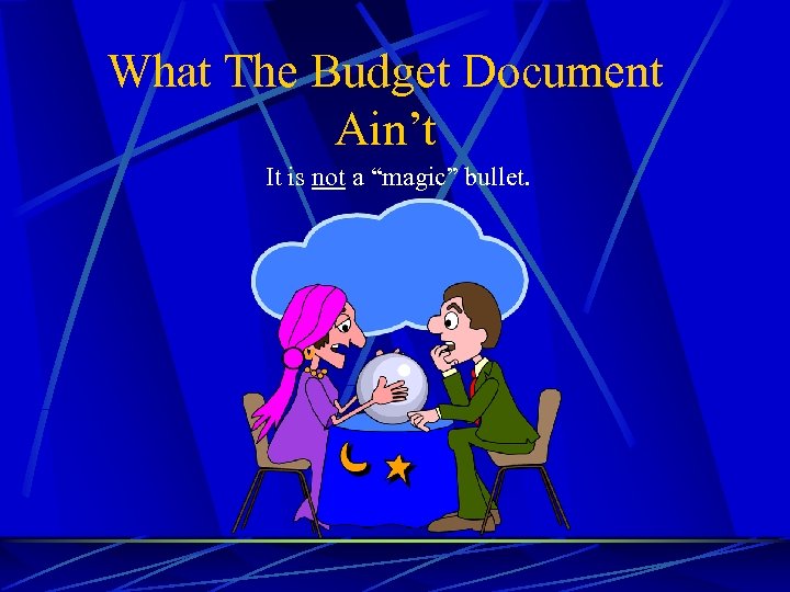 What The Budget Document Ain’t It is not a “magic” bullet. 