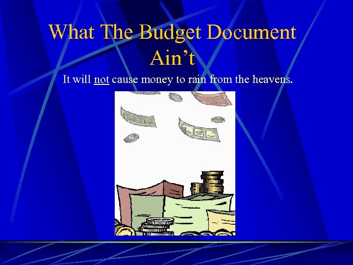 What The Budget Document Ain’t It will not cause money to rain from the