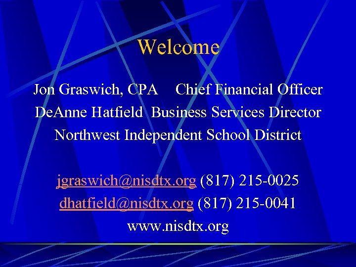 Welcome Jon Graswich, CPA Chief Financial Officer De. Anne Hatfield Business Services Director Northwest