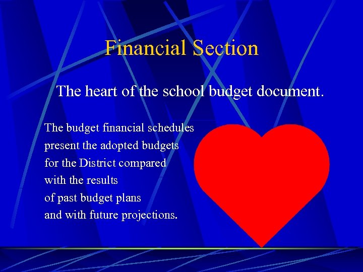 Financial Section The heart of the school budget document. The budget financial schedules present
