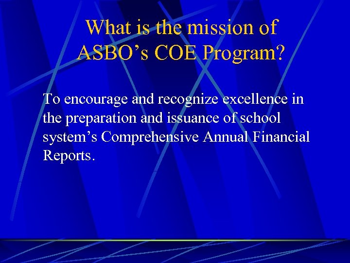 What is the mission of ASBO’s COE Program? To encourage and recognize excellence in