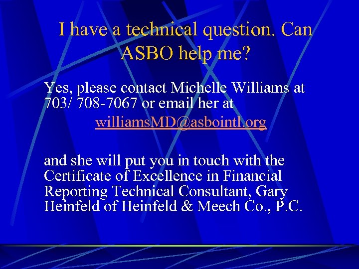 I have a technical question. Can ASBO help me? Yes, please contact Michelle Williams