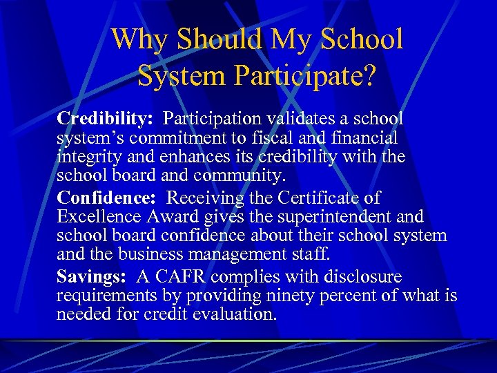 Why Should My School System Participate? Credibility: Participation validates a school system’s commitment to
