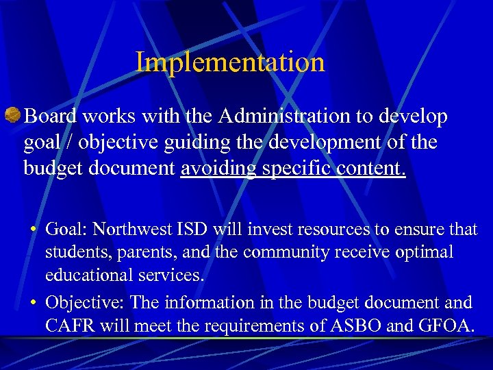 Implementation Board works with the Administration to develop goal / objective guiding the development