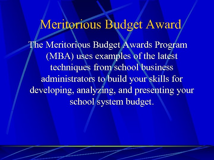 Meritorious Budget Award The Meritorious Budget Awards Program (MBA) uses examples of the latest