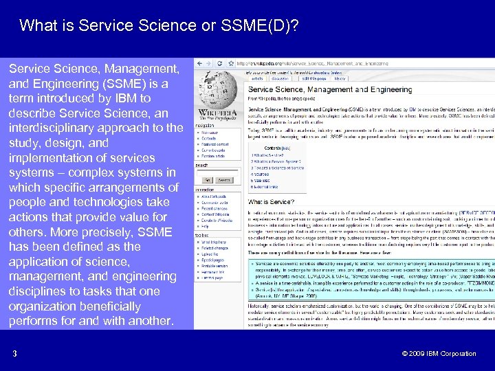 What is Service Science or SSME(D)? Service Science, Management, and Engineering (SSME) is a