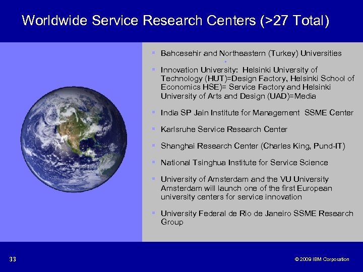 Worldwide Service Research Centers (>27 Total) § Bahcesehir and Northeastern (Turkey) Universities • §