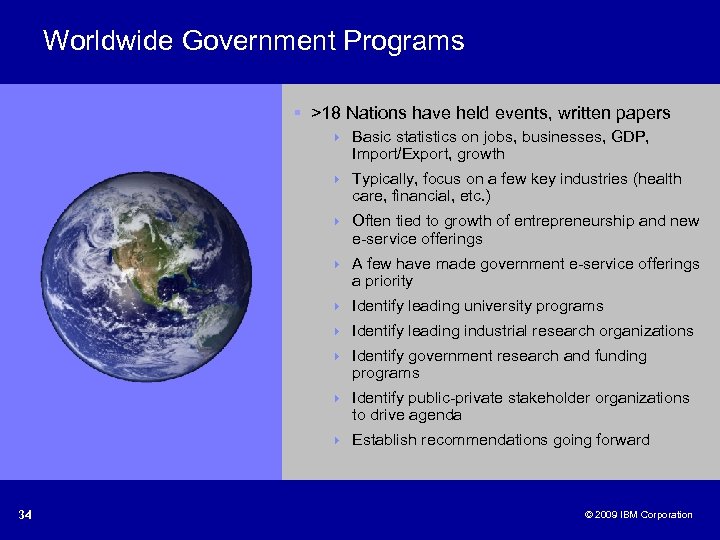 Worldwide Government Programs § >18 Nations have held events, written papers 4 4 Typically,