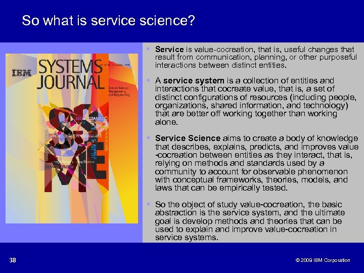 So what is service science? § Service is value-cocreation, that is, useful changes that