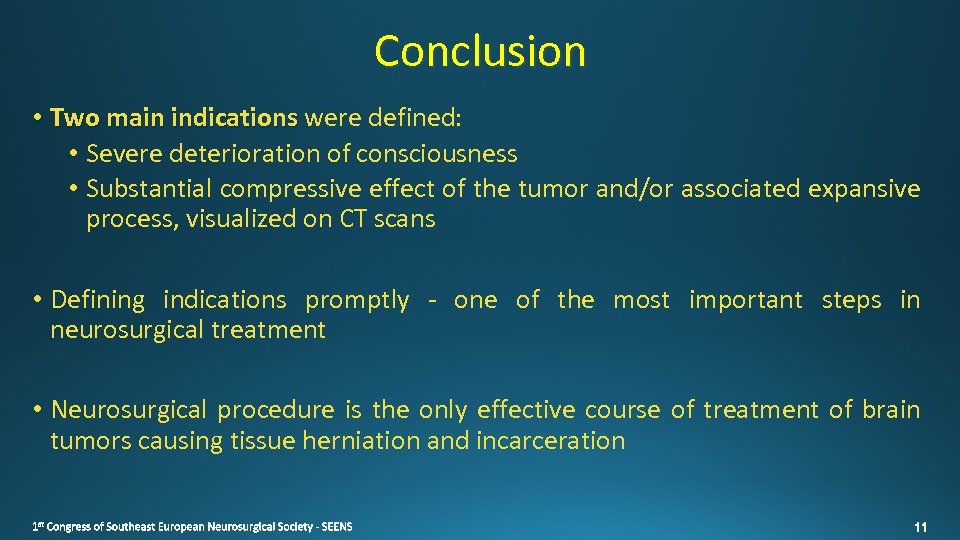 Conclusion • Two main indications were defined: • Severe deterioration of consciousness • Substantial