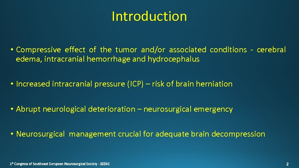 Introduction • Compressive effect of the tumor and/or associated conditions - cerebral edema, intracranial