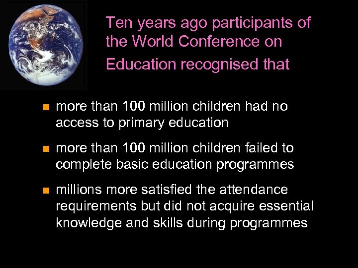 Ten years ago participants of the World Conference on Education recognised that more than