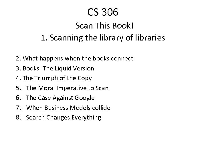 CS 306 Scan This Book! 1. Scanning the library of libraries 2. What happens