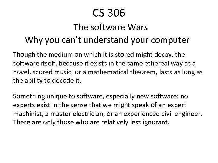 CS 306 The software Wars Why you can’t understand your computer Though the medium