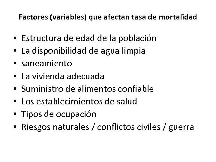 Factores (variables) que afectan tasa de mortalidad • • Estructura de edad de la