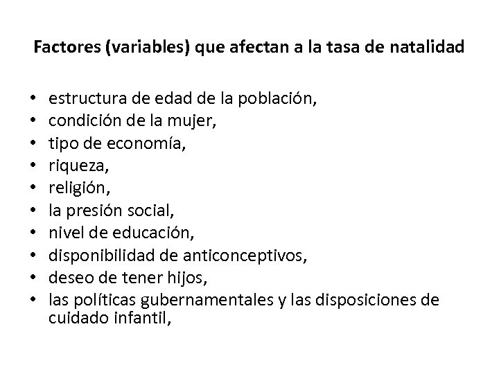 Factores (variables) que afectan a la tasa de natalidad • • • estructura de