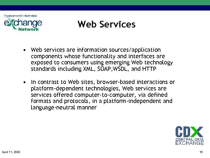 Web Services • Web services are information sources/application components whose functionality and interfaces are