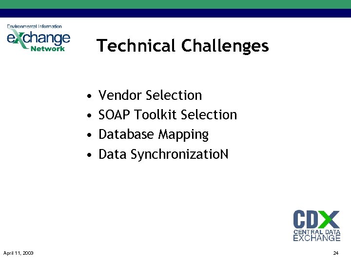 Technical Challenges • • April 11, 2003 Vendor Selection SOAP Toolkit Selection Database Mapping