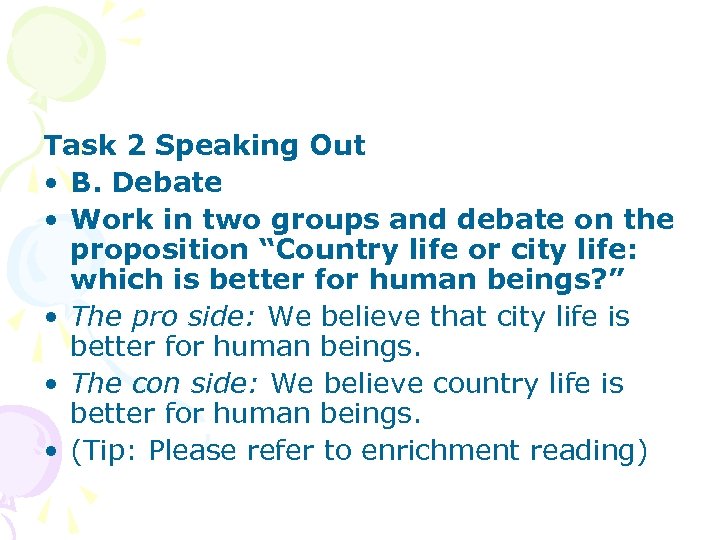 Task 2 Speaking Out • B. Debate • Work in two groups and debate