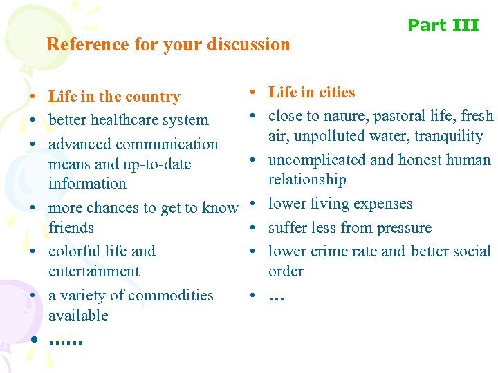 Reference for your discussion • Life in the country • better healthcare system •