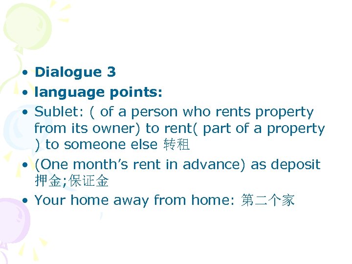  • Dialogue 3 • language points: • Sublet: ( of a person who