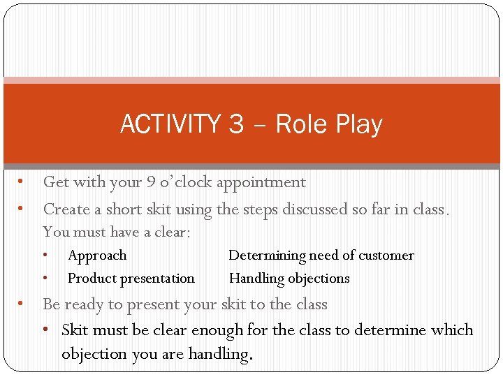 ACTIVITY 3 – Role Play Get with your 9 o’clock appointment • Create a