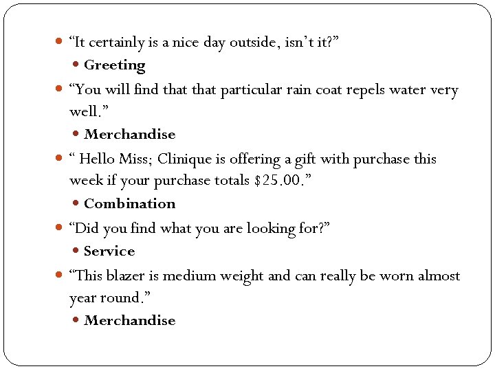  “It certainly is a nice day outside, isn’t it? ” Greeting “You will