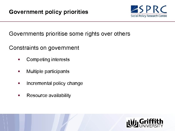 Government policy priorities Governments prioritise some rights over others Constraints on government § Competing