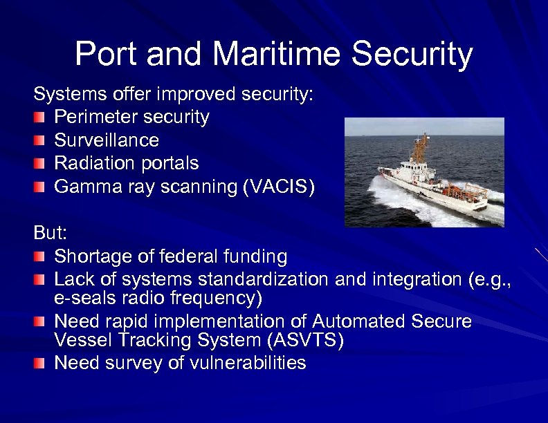 Port and Maritime Security Systems offer improved security: Perimeter security Surveillance Radiation portals Gamma