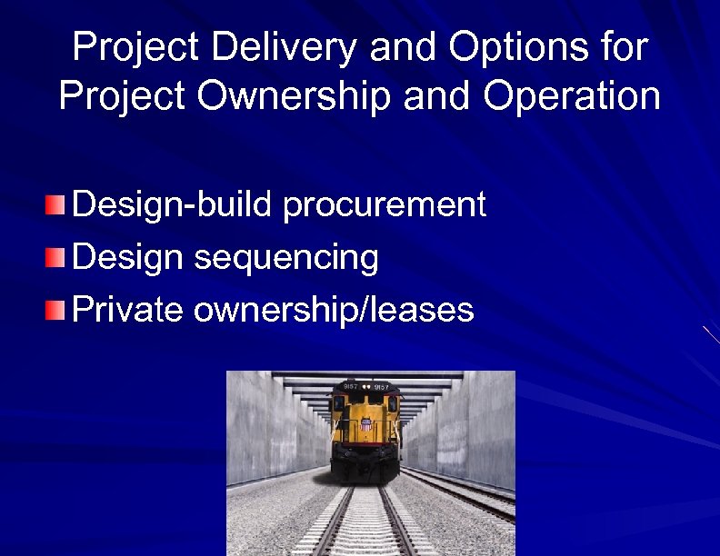 Project Delivery and Options for Project Ownership and Operation Design-build procurement Design sequencing Private