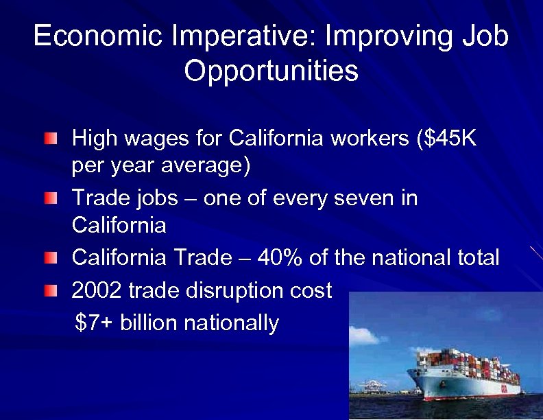 Economic Imperative: Improving Job Opportunities High wages for California workers ($45 K per year