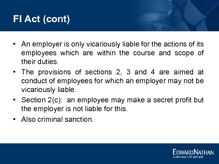FI Act (cont) • An employer is only vicariously liable for the actions of