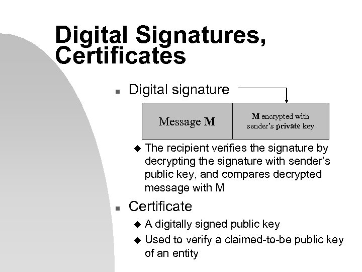 Digital Signatures, Certificates n Digital signature Message M u n M encrypted with sender’s