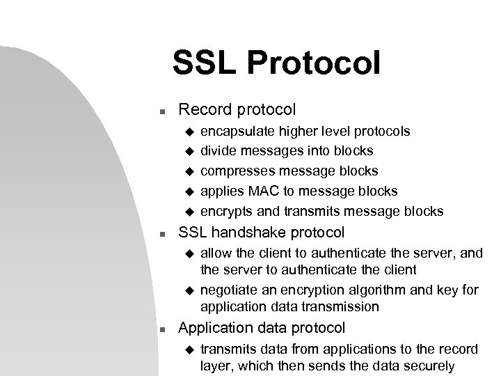 SSL Protocol n Record protocol u u u n SSL handshake protocol u u