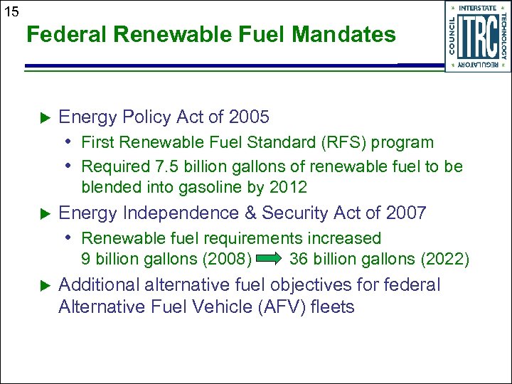15 Federal Renewable Fuel Mandates u Energy Policy Act of 2005 • First Renewable