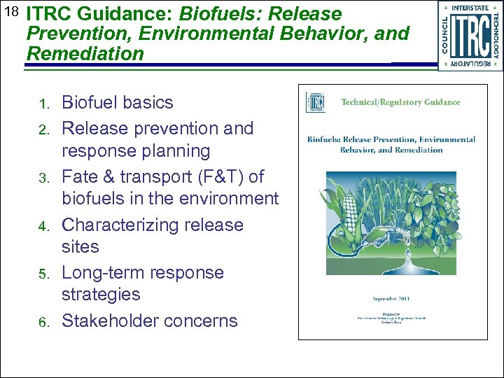 18 ITRC Guidance: Biofuels: Release Prevention, Environmental Behavior, and Remediation 1. 2. 3. 4.