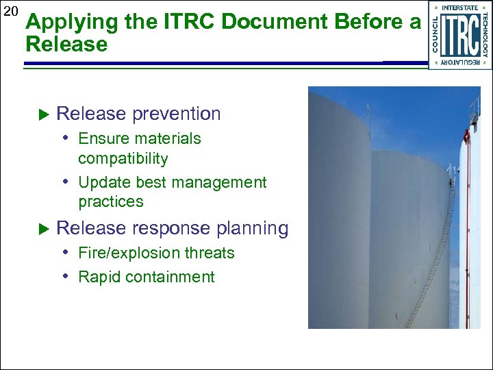 20 Applying the ITRC Document Before a Release u Release prevention • Ensure materials