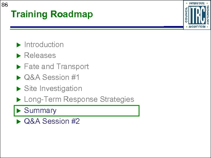 86 Training Roadmap u u u u Introduction Releases Fate and Transport Q&A Session