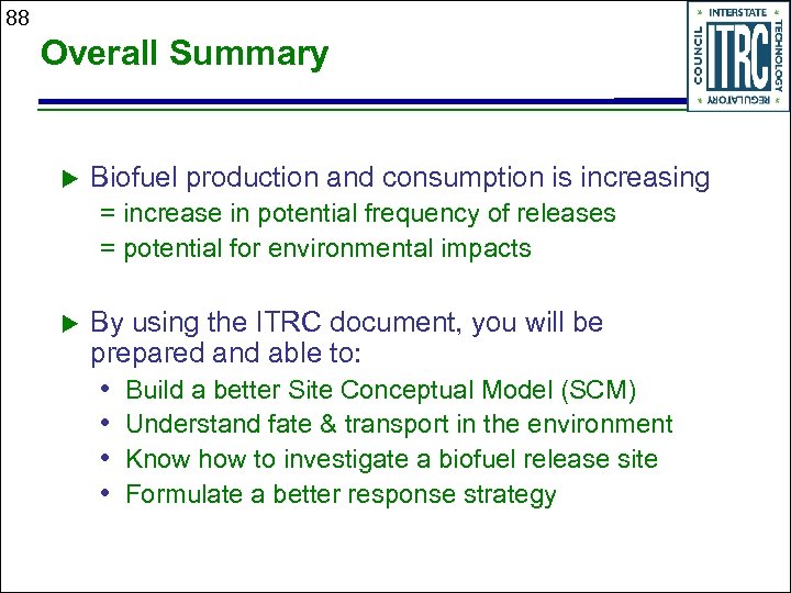 88 Overall Summary u Biofuel production and consumption is increasing = increase in potential