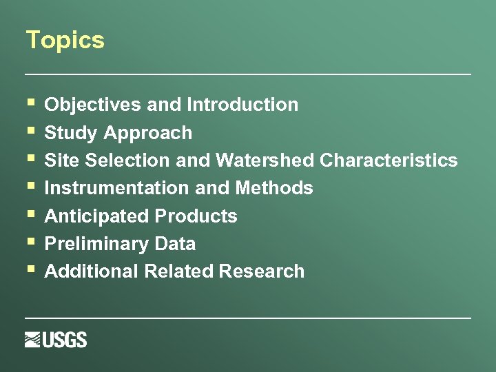 Topics § § § § Objectives and Introduction Study Approach Site Selection and Watershed