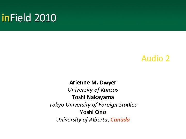 Audio 2 Arienne M. Dwyer University of Kansas Toshi Nakayama Tokyo University of Foreign