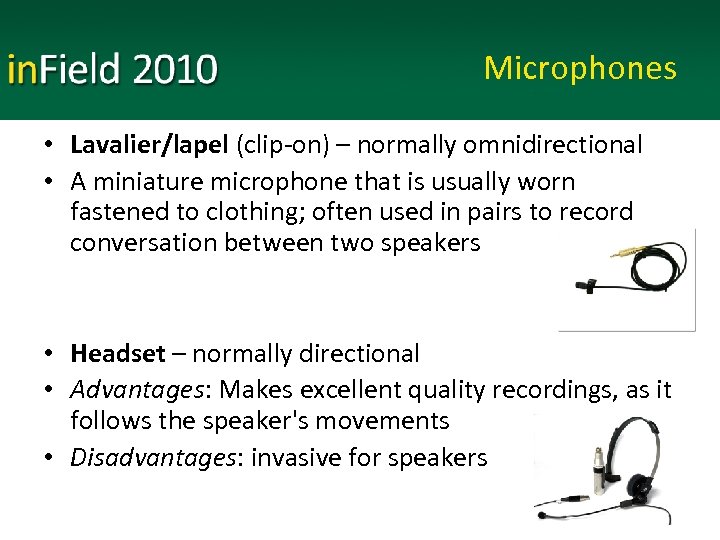 Microphones • Lavalier/lapel (clip-on) – normally omnidirectional • A miniature microphone that is usually