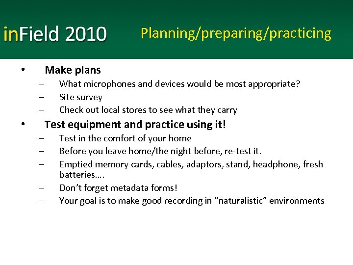 Planning/preparing/practicing Make plans • – – – What microphones and devices would be most